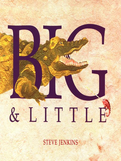 Détails du titre pour Big and Little par Steve Jenkins - Disponible